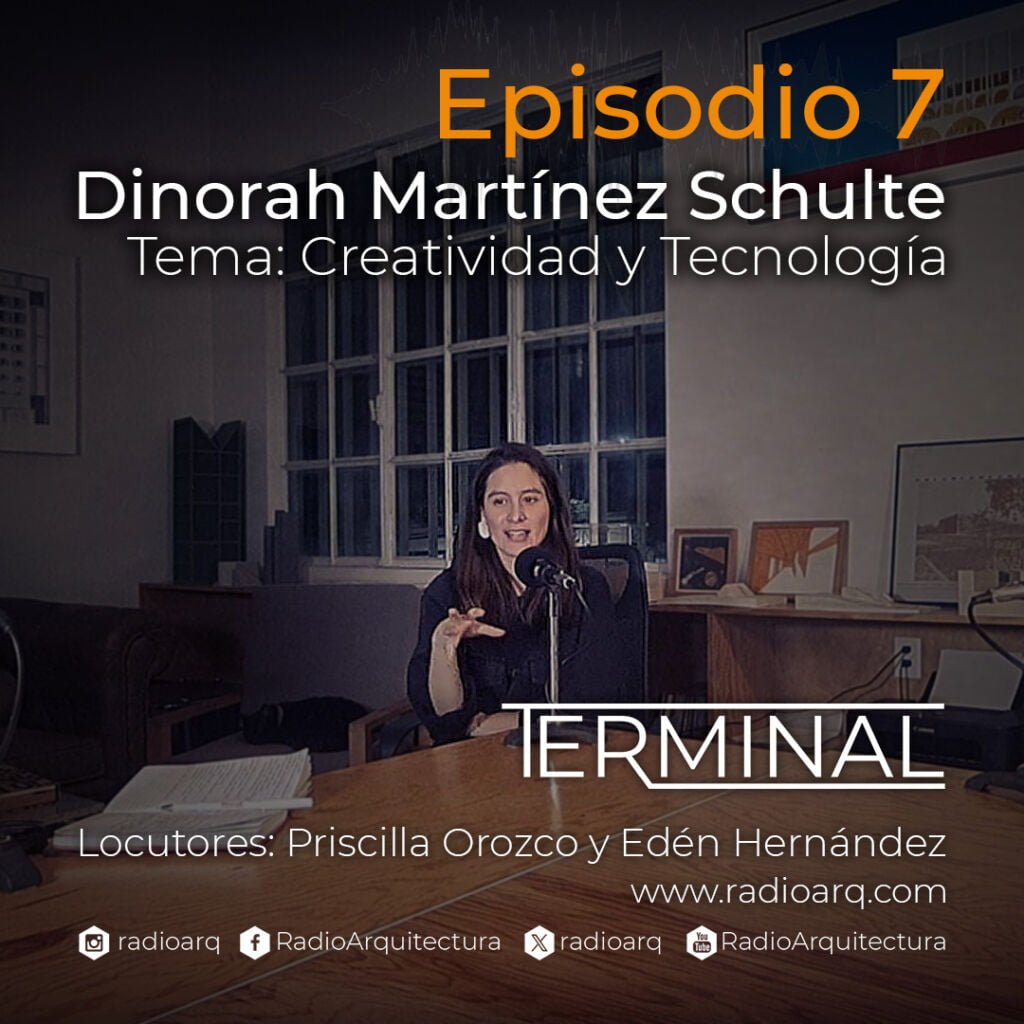TERMINAL | EP7 - Creatividad y Tecnología - Dinorah Martínez Schulte
