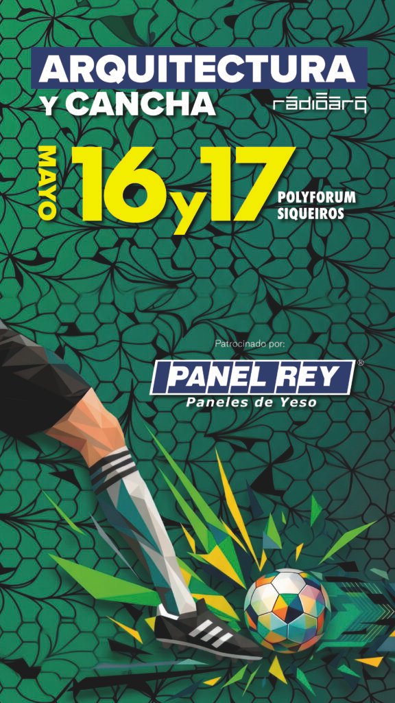 Poster promoting Arquitectura y Cancha event, May 16–17, at Polyforum Siqueiros, sponsored by Panel Rey (Paneles de Yeso).